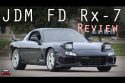 JDM FD Mazda Rx-7 Review - The RIGHT Way To Experience A ROTARY!
